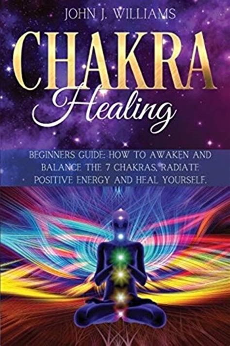 John J Williams Chakra Healing Beginners Guide How To Awaken And