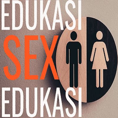 SEX EDUKASI EDUKASI SEX
