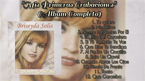 Briseyda Solis Mis Primeras Grabaciones TE QUIERO Álbum Completo