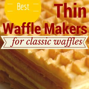 Best Waffle Maker for Thin Waffles • Stone's Finds