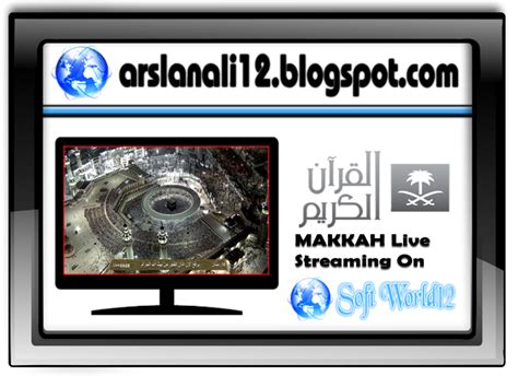 Makkah Live Streaming Online From Saudi Arab | Soft World12