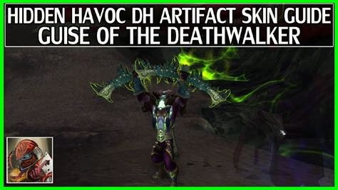 Wow Legion Hidden Artifact Skin Guide Havoc Demon Hunter Guise Of The Deathwalker Youtube