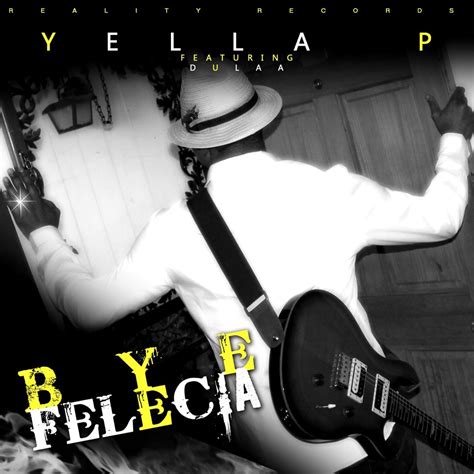 ‎bye Felecia Feat Dulaa Single Album By Yella P Apple Music