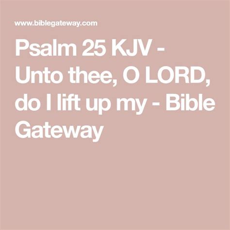 Psalm 25 KJV Unto Thee O LORD Do I Lift Up My Bible Gateway