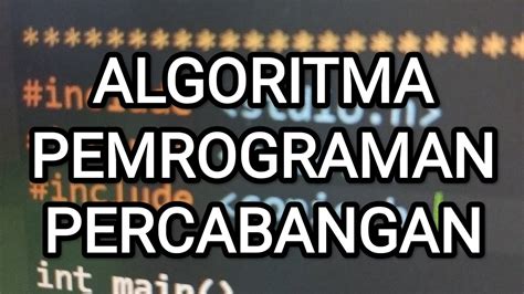 PERCABANGAN BAHASA C ALGORITMA PEMROGRAMAN YouTube