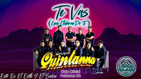 Grupo Quintanna Te Vas Lyrics Youtube