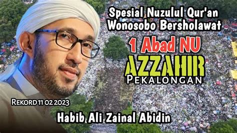 Nuzulul Qur An Bersama Habib Ali Zainal Abidin Dan AZZAHIR 1 Abad NU