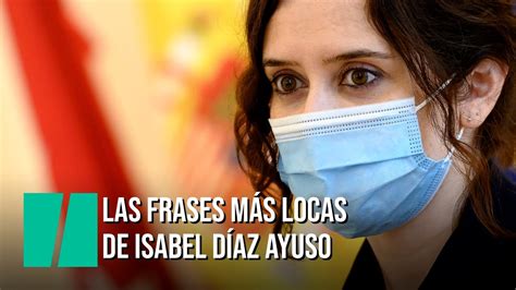 Las Frases M S Locas De Isabel D Az Ayuso Youtube