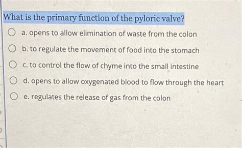 Solved What is the primary function of the pyloric valve? a. | Chegg.com