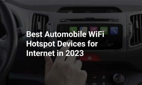 Best Automobile WiFi Hotspot Devices For Internet In 2023