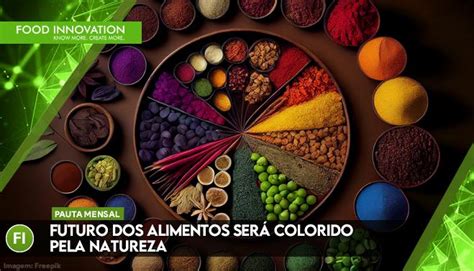 Roha On Linkedin Futuro Dos Alimentos Será Colorido Pela Natureza