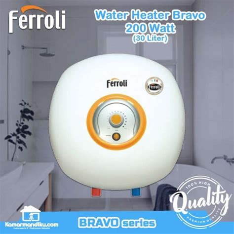 Promo Baru Ferroli Water Heater Listrik Tipe Bravo Kapasitas 30 Liter