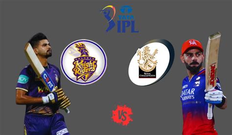 KKR Vs RCB Kolkata Knight Riders Vs Royal Challengers Bangalore