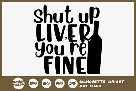 Shut Up Liver Youre Fine Svg Wine Svg Wine Glasses Svg