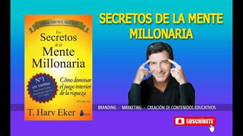 Resumen Del Libro Los Secretos De La Mente Millonaria De T Harv Eker