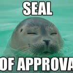 seal of approval Meme Generator - Imgflip