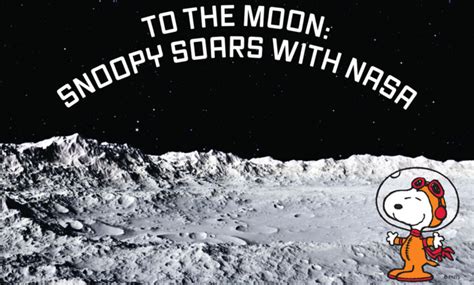 To The Moon Snoopy Soars With Nasa Charles M Schulz Museum