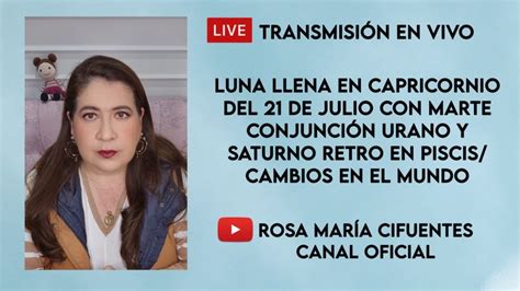 EN VIVO LUNA LLENA EN CAPRICORNIO 21 DE JULIO CON MARTE CONJUNCIÓN