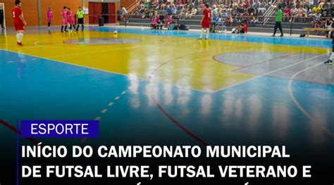 INÍCIO DO CAMPEONATO MUNICIPAL DE FUTSAL LIVRE FUTSAL VETERANO E