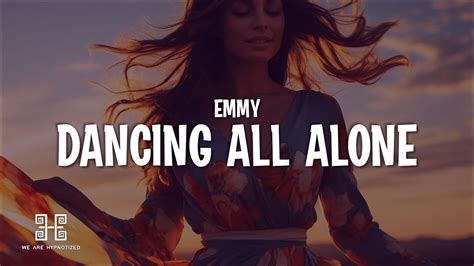 Emmy Dancing All Alone Dance Edit Lyrics Youtube