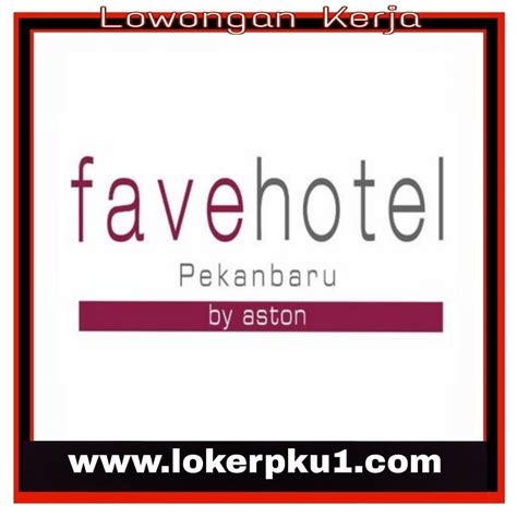 Lowongan Kerja Fave Hotel Pekanbaru Juli 2019 Loker Pekanbaru