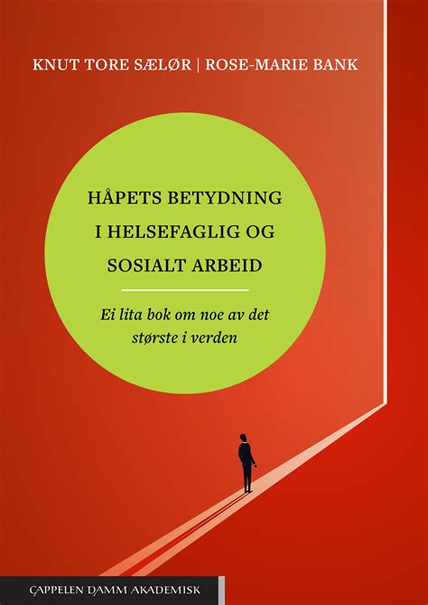 Håpets betydning i helsefaglig og sosialt arbeid ei lita bok om noe