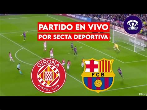 Cómo ver Barcelona vs Girona EN VIVO por fecha 19 LaLiga en España a