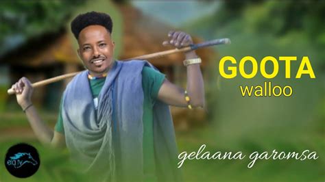 Gelaana Garomsa Goota Walloo New Ethiopia Oromo Music 2023