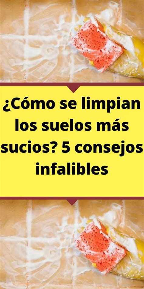 C Mo Se Limpian Los Suelos M S Sucios Consejos Infalibles Limpiar