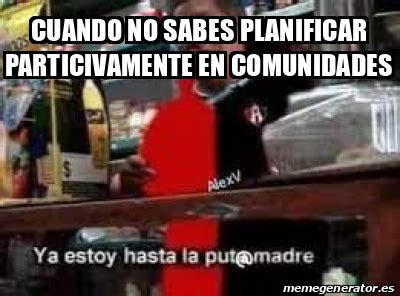 Meme Personalizado Cuando No Sabes Planificar Particivamente En