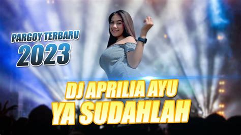 Dj Viral Tik Tok Terbaru Aprilia Ayu Ya Sudahlah Youtube