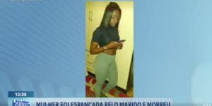 Crime Brutal Mulher Morre Ao Ser Espancada Pelo Marido