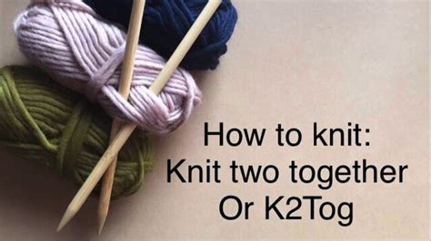 How To Knit Knit Two Together K Tog K Tog Youtube