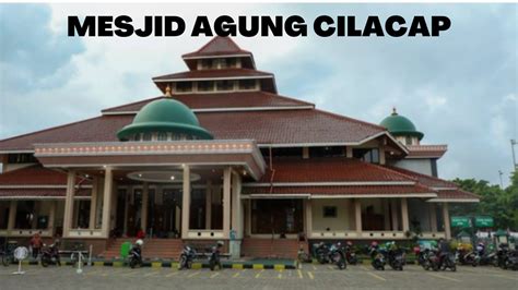 Mesjid Agung Kota Cilacap Youtube