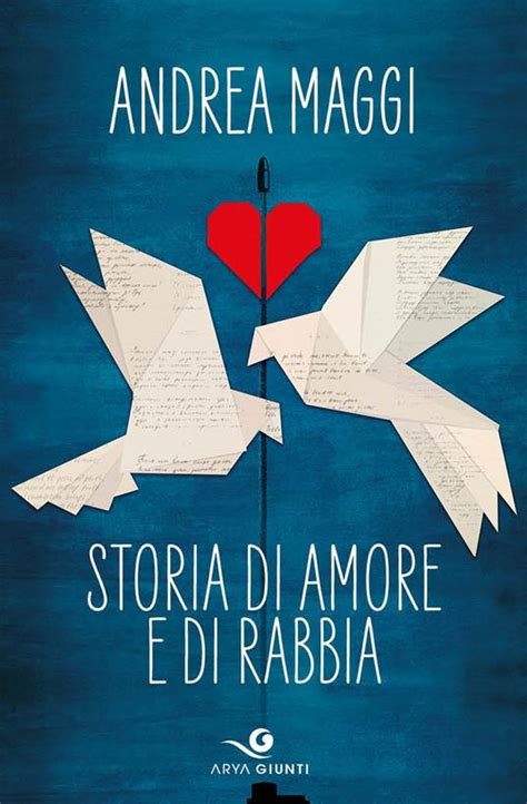 Storia Di Amore E Di Rabbia Andrea Maggi Libro Giunti Editore