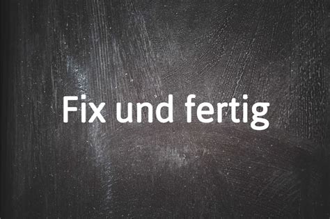 German Phrase Of The Day Fix Und Fertig