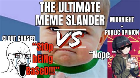 THE ULTIMATE CLOUT CHASER MEME SLANDER YouTube