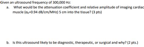 Solved Given an ultrasound frequency of 300,000Hz ﻿:a. ﻿What | Chegg.com