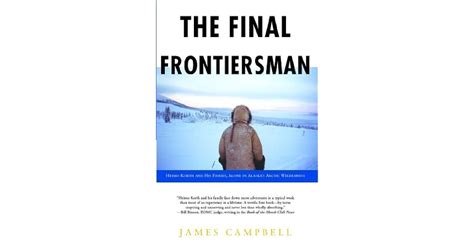 The Final Frontiersman - The Final Frontiersman: Heimo Korth and His Family, Alone in Alaska's ...