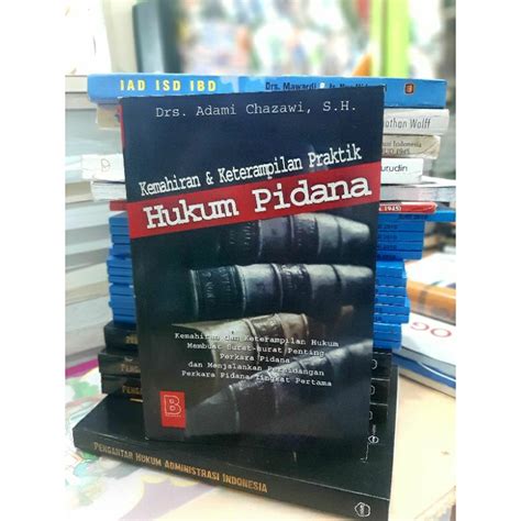 Jual Buku Kemahiran Dan Ketrampilan Praktik Hukum Pidana Adami Chazawi