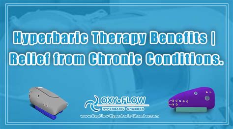 Hyperbaric Therapy Benefits Relief From Chronic Conditions Oxyflow