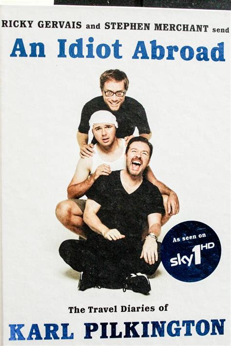 An Idiot Abroad The Travel Diaries Of Karl Pilkington By Pilkington