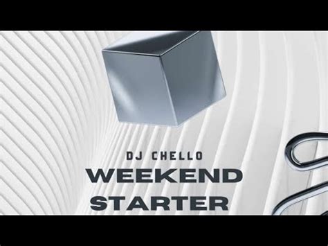 Dj Chello Weekend Starter Vol Chellobeats Youtube