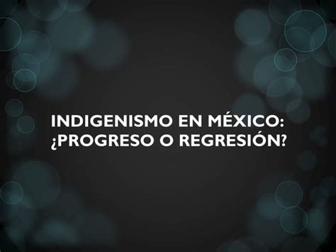 Indigenismo En Mexico Ppt