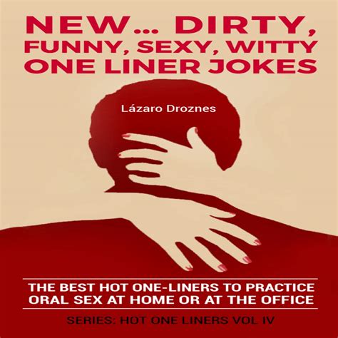 Buy New Dirty Funny Sexy Witty One Liner Jokes The Best Hot One