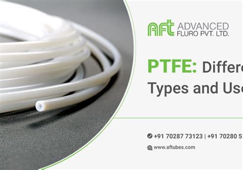 Properties, Benefits, and Uses of PTFE (PolyTetraFluoroEthylene) - Advanced Fluro Pvt Ltd