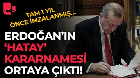 Erdoğan depremden tam 1 yıl önce Hatay için bu kararnameyi yayınlamıştı