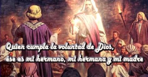 Miradas Al Cielo Los Que Hacen La Voluntad De Dios Son Mi Hermano Y