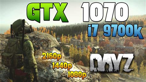 Test Gtx 1070 I7 9700k Dayz V119 L 1080p L 1440p L 2160p L Youtube