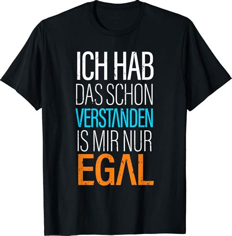 Ich Hab Das Schon Verstanden Ist Mir Nur Egal Lustig Spruch T Shirt